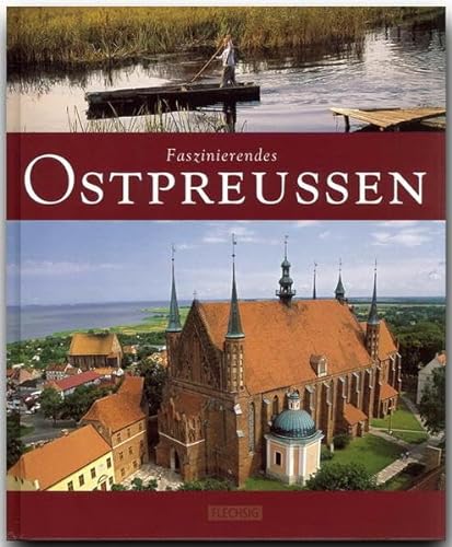 Faszinierendes Ostpreußen: Ein Bildband mit über 115 Bildern auf 96 Seiten (Faszination)