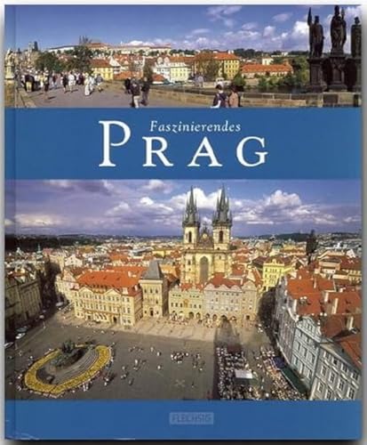 Faszinierendes Prag: Ein Bildband mit über 105 Bildern auf 96 Seiten (Faszination)