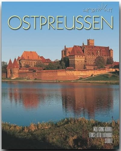 Horizont OSTPREUSSEN - 160 Seiten Bildband mit über 240 Bildern - STÜRTZ Verlag: 160 Seiten Bildband mit über 260 Bildern - STÜRTZ Verlag