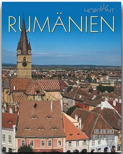 Horizont RUMÄNIEN - 160 Seiten Bildband mit über 260 Bildern - STÜRTZ Verlag