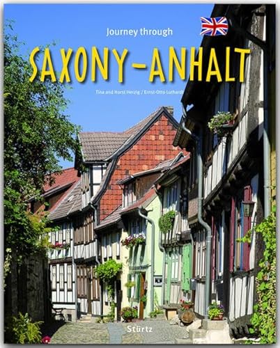Journey through Saxony-Anhalt - Reise durch Sachsen-Anhalt: Ein Bildband mit über 185 Bildern auf 140 Seiten - STÜRTZ Verlag von Stürtz