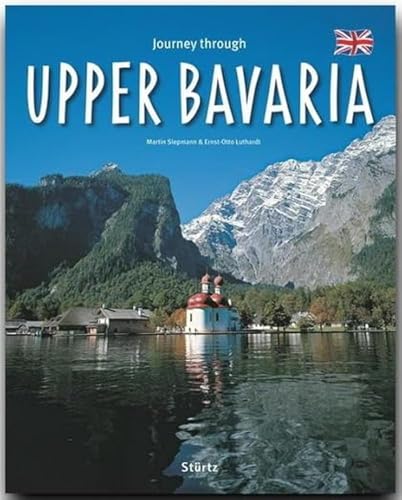 Journey through Upper Bavaria - Reise durch Oberbayern: Ein Bildband mit über 210 Bildern auf 140 Seiten - STÜRTZ Verlag von Stürtz