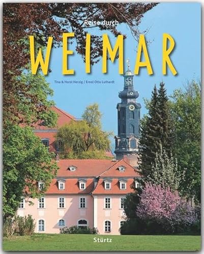 Reise durch Weimar: Ein Bildband mit über 200 Bildern auf 140 Seiten - STÜRTZ Verlag