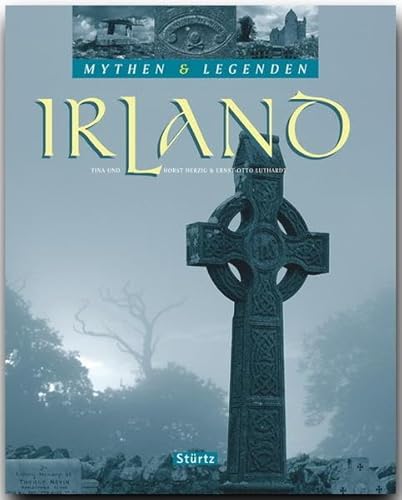 IRLAND - Mythen & Legenden: Ein hochwertiger Fotoband mit über 180 Bildern auf 128 Seiten - STÜRTZ Verlag: Mythen und Legenden