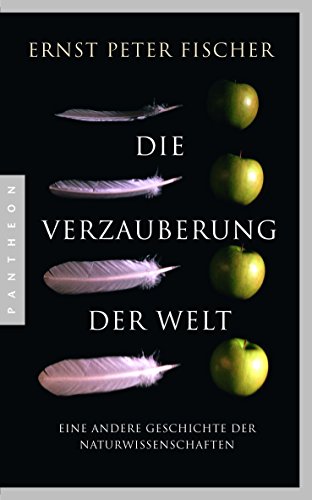 Die Verzauberung der Welt: Eine andere Geschichte der Naturwissenschaften von Pantheon