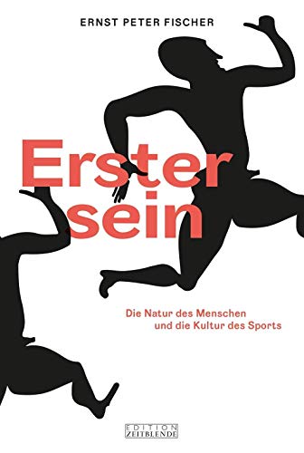 Erster sein: Die Natur des Menschen und die Kultur des Sports