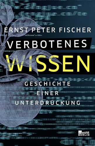 Verbotenes Wissen: Geschichte einer Unterdrückung von Rowohlt Berlin