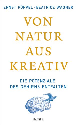Von Natur aus kreativ: Die Potenziale des Gehirns entfalten von HANSER FACHBUCHVERLAG
