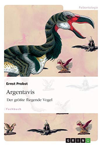 Argentavis: Der größte fliegende Vogel von Books on Demand