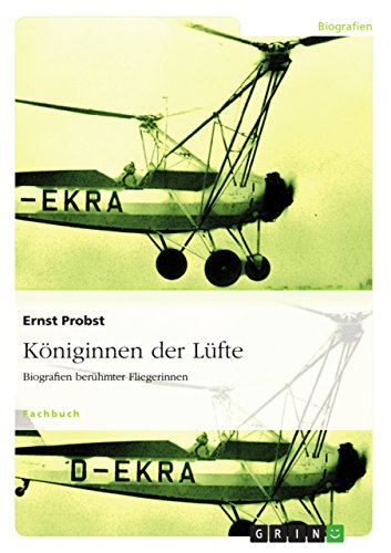 Königinnen der Lüfte: Biografien berühmter Fliegerinnen