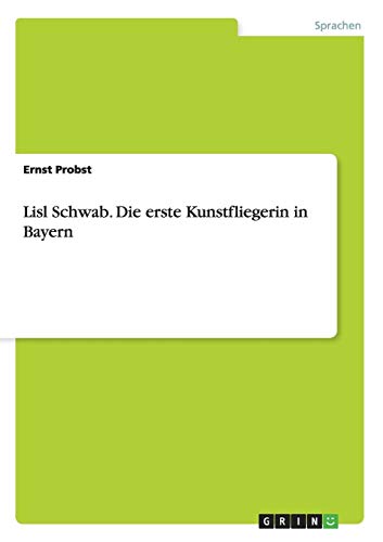 Lisl Schwab. Die erste Kunstfliegerin in Bayern Lisl Schwab. Die erste Kunstfliegerin in Bayern von Books on Demand
