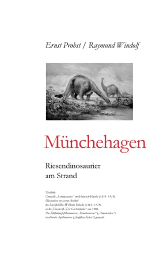 Münchehagen: Riesendinosaurier am Strand (Bücher von Ernst Probst über Paläontologie, Band 19) von Independently Published