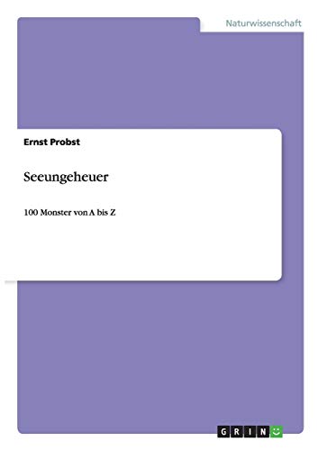 Seeungeheuer: 100 Monster von A bis Z Seeungeheuer: 100 Monster von A bis Z von Books on Demand