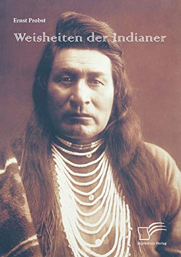 Weisheiten der Indianer Weisheiten der Indianer von Diplomica Verlag