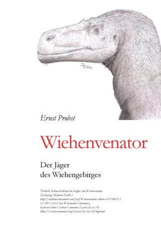 Wiehenvenator: Der Jäger der Wiehengebirges (Bücher von Ernst Probst über Paläontologie, Band 13) Wiehenvenator: Der Jäger der Wiehengebirges (Bücher von Ernst Probst über Paläontologie, Band 13)