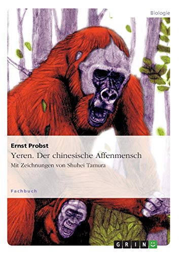 Yeren. Der chinesische Affenmensch: Mit Zeichnungen von Shuhei Tamura von Books on Demand