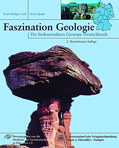 Faszination Geologie: Die bedeutendsten Geotope Deutschlands von Schweizerbart Sche Vlgsb.