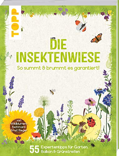 Die Insektenwiese: So summt & brummt es garantiert!: 55 Expertentipps für Garten, Balkon & Grünstreifen von Wildblumen-Fachmann Ernst Rieger