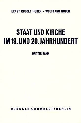 Staat und Kirche im 19. und 20. Jahrhundert.: Dokumente zur Geschichte des deutschen Staatskirchenrechts. Bd. III: Staat und Kirche von der Beilegung ... bis zum Ende des Ersten Weltkriegs. von Duncker & Humblot
