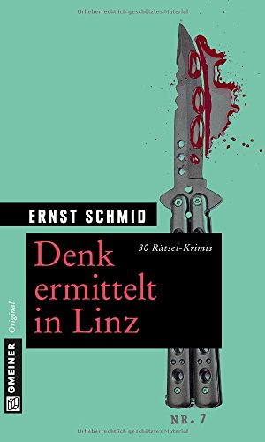 Denk ermittelt in Linz: 30 Rätsel-Krimis (Rätsel-Krimis im GMEINER-Verlag)