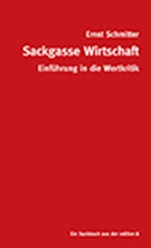 Sackgasse Wirtschaft: Eine Einführung in die Wertkritik
