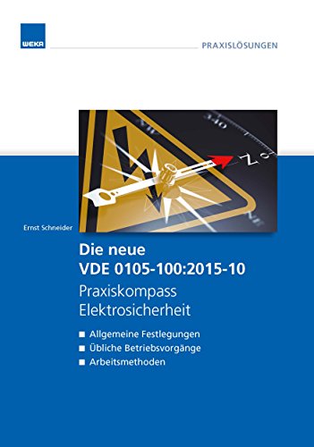 Praxiskompass Elektrosicherheit: Die neue VDE 0105-100:2015-10 von WEKA MEDIA GmbH & Co. KG