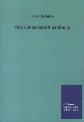 Das Limeskastell Saalburg von Salzwasser-Verlag