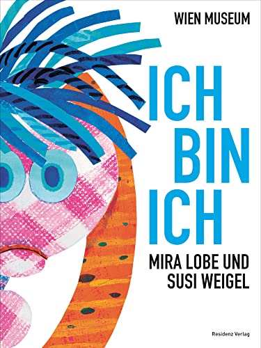 Ich bin ich. Mira Lobe und Susi Weigel