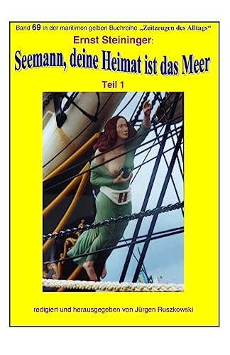 Seemann, deine Heimat ist das Meer: Band 69 in der maritimen gelben Buchreihe bei Juergen Ruszkowski (maritime gelbe Buchreihe, Band 79)