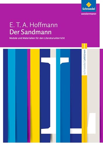 Schroedel Lektüren: E.T.A. Hoffmann: Der Sandmann Module und Materialien für den Literaturunterricht von Westermann Bildungsmedien Verlag GmbH