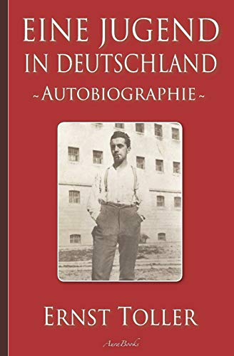 Ernst Toller: Eine Jugend in Deutschland – Autobiographie