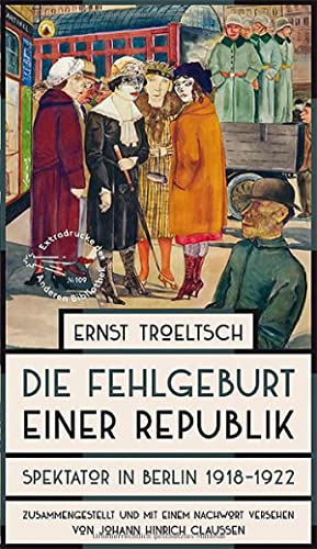 Die Fehlgeburt einer Republik: Spektator in Berlin 1918-1922 (Die Andere Bibliothek, Band 109) von AB Die Andere Bibliothek