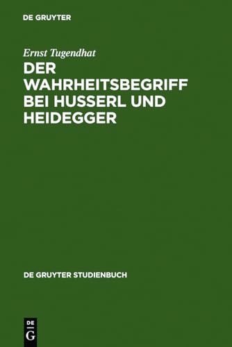 Der Wahrheitsbegriff bei Husserl und Heidegger (De Gruyter Studienbuch) von de Gruyter