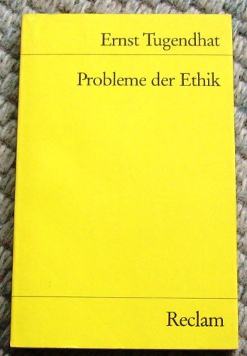 Probleme der Ethik: Tugendhat, Ernst – Analysen; Diskussionsanlässe; Erläuterungen für den Ethik-Unterricht (Reclams Universal-Bibliothek)