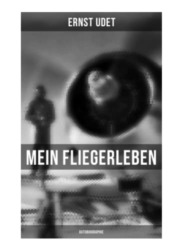 Mein Fliegerleben (Autobiographie) von Musaicum Books