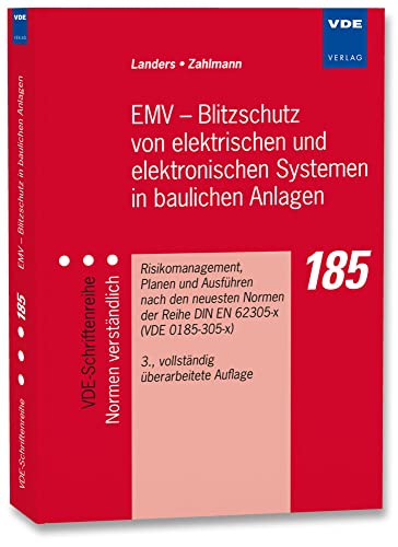 EMV - Blitzschutz von elektrischen und elektronischen Systemen in baulichen Anlagen: Risiko-Management, Planen und Ausführen nach den neuesten Normen ... (VDE-Schriftenreihe – Normen verständlich)