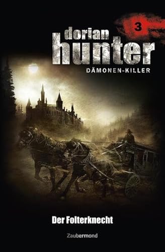 Dorian Hunter Buch 03 – Der Folterknecht (Dorian Hunter (Bücher)) von Zaubermond Verlag