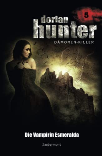 Dorian Hunter 5 - Die Vampirin Esmeralda von Zaubermond Verlag
