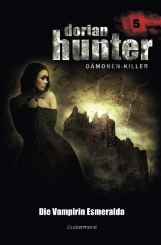 Dorian Hunter 5 - Die Vampirin Esmeralda Dorian Hunter 5 - Die Vampirin Esmeralda