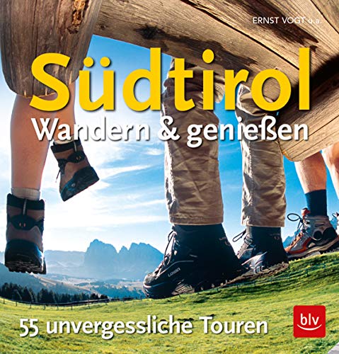 Südtirol - Wandern & Genießen: 55 unvergessliche Touren (BLV Alpin & Outdoor) von Gräfe und Unzer