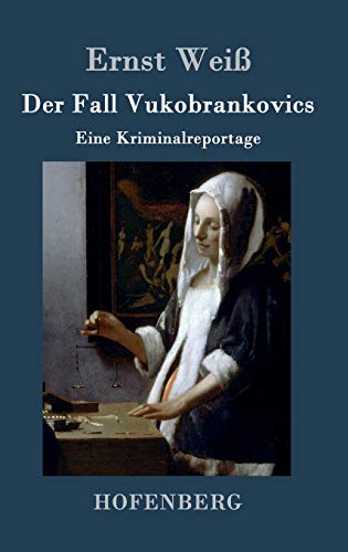 Der Fall Vukobrankovics: Eine Kriminalreportage von Hofenberg