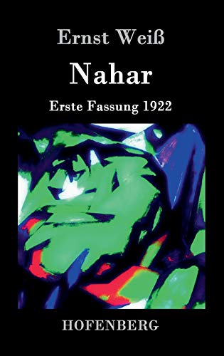 Nahar: Erste Fassung 1922 Des Romanwerkes »Tiere in Ketten« zweiter, in sich abgeschlossener Teil von Hofenberg