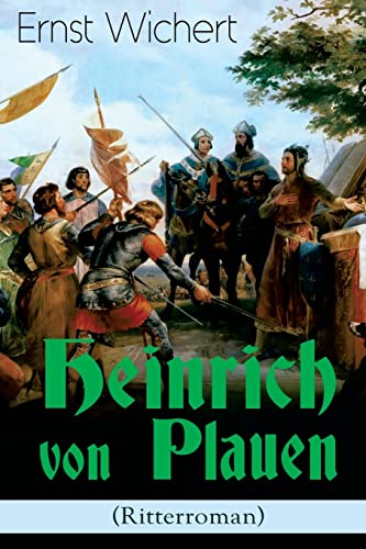 Heinrich von Plauen (Ritterroman): Historischer Roman aus dem 15. Jahrhundert - Eine Geschichte aus dem deutschen Osten von E-Artnow