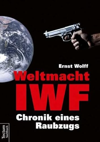 Weltmacht IWF: Chronik eines Raubzugs von Tectum Verlag