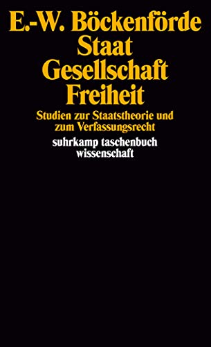 Staat, Gesellschaft, Freiheit: Studien zur Staatstheorie und zum Verfassungsrecht (suhrkamp taschenbuch wissenschaft) von Suhrkamp Verlag AG