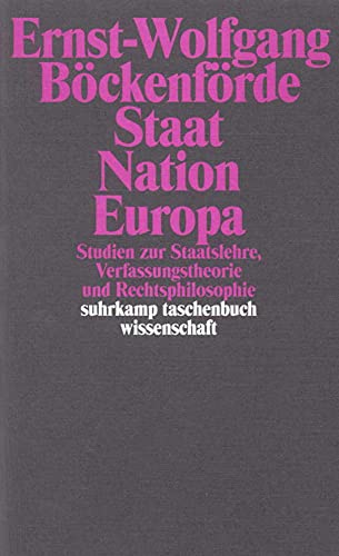 Staat, Nation, Europa: Studien zur Staatslehre, Verfassungstheorie und Rechtsphilosophie (suhrkamp taschenbuch wissenschaft)