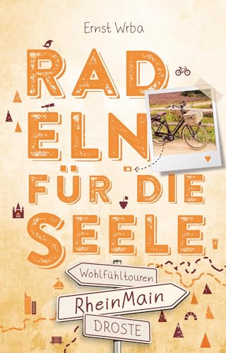 RheinMain. Radeln für die Seele: Wohlfühltouren von Droste Verlag