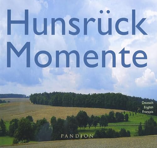 Hunsrück-Momente/Hunsrück moments/Moments l'Hunsrück: Deutsch-Englisch-Französisch von Pandion Verlag