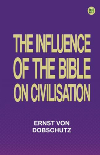 The Influence of the Bible on Civilisation von Zinc Read