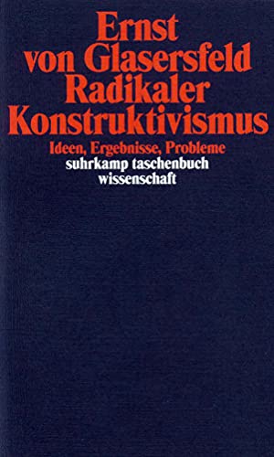 Radikaler Konstruktivismus: Ideen, Ergebnisse, Probleme (suhrkamp taschenbuch wissenschaft) von Suhrkamp Verlag AG